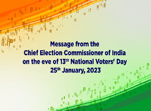 Message from the CEC Shri Rajiv Kumar on the eve of 13th National Voters’ Day 2023